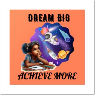 Dream Big Achieve More Posters and Art